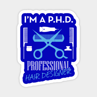 I'm a PH.D. Professional Hair Designer Magnet