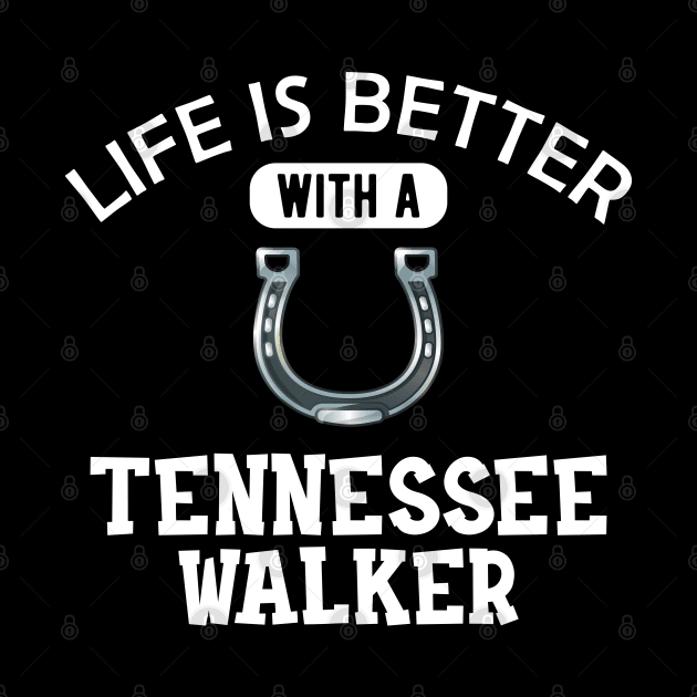 Tennessee Walker Horse - Life is better with tennessee walker by KC Happy Shop