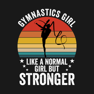 Gymnast - Gymnastics Girl Like A Normal Girl But Stronger T-Shirt