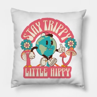 Stay Trippy Little Hippy Pillow