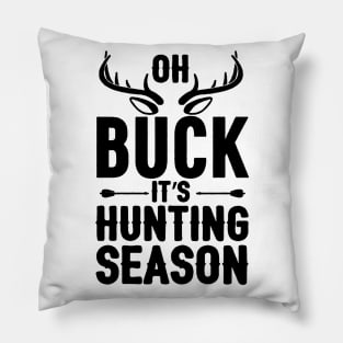 oh buck it,s hunting season Pillow