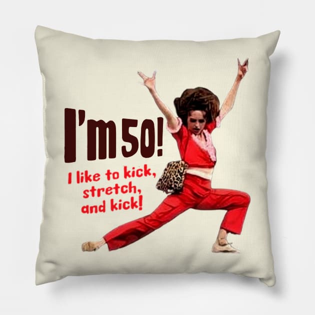 Sally Omalley - I'm 50 i like to kick, streth, and kick! Pillow by DurenOys