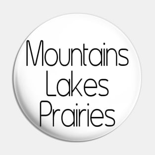 Mountains. Lakes. Prairies. Pin