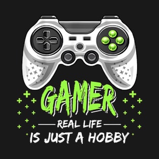 Gamer Real Life If Just A Hobby T-Shirt