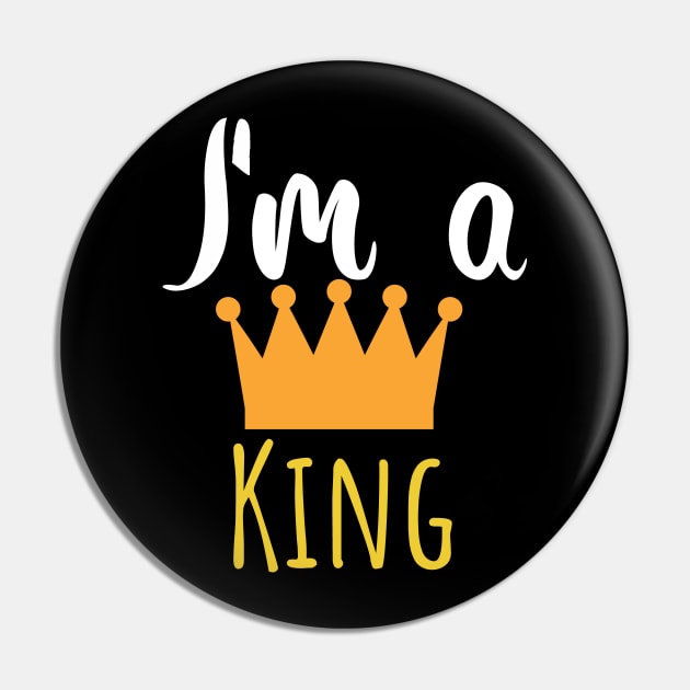 Im a king - crown Pin by maxcode