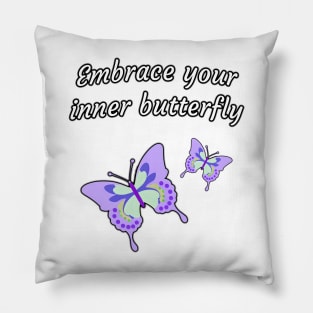 Embrace your inner butterfly Pillow