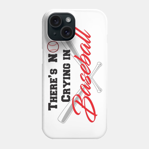 There's No Crying in Baseball Phone Case by old_school_designs