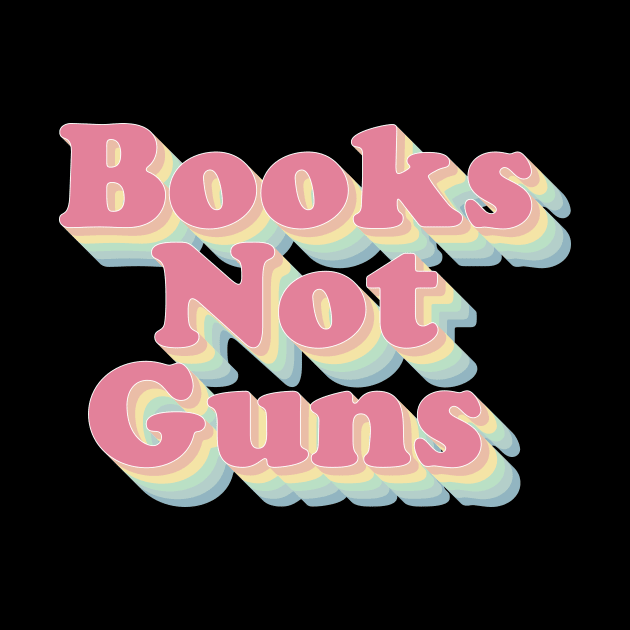 Books Not Guns by n23tees