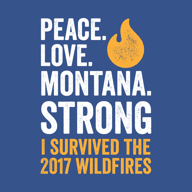 Peace. Love. Montana Strong - I Survived the 2017 Wildfires by e2productions