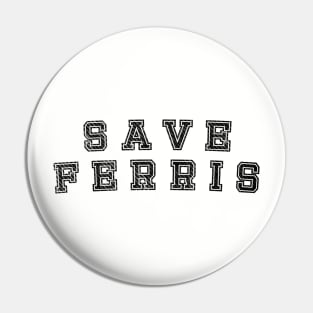 SAVE FERRIS Pin