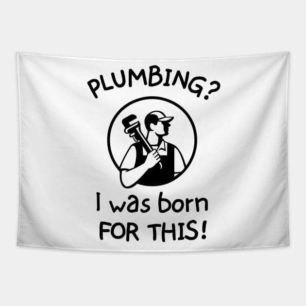 Plumbing? I was born for this! Tapestry by mksjr