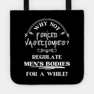 Forced Vasectomies - Pro Roe Pro Choice Black Tote