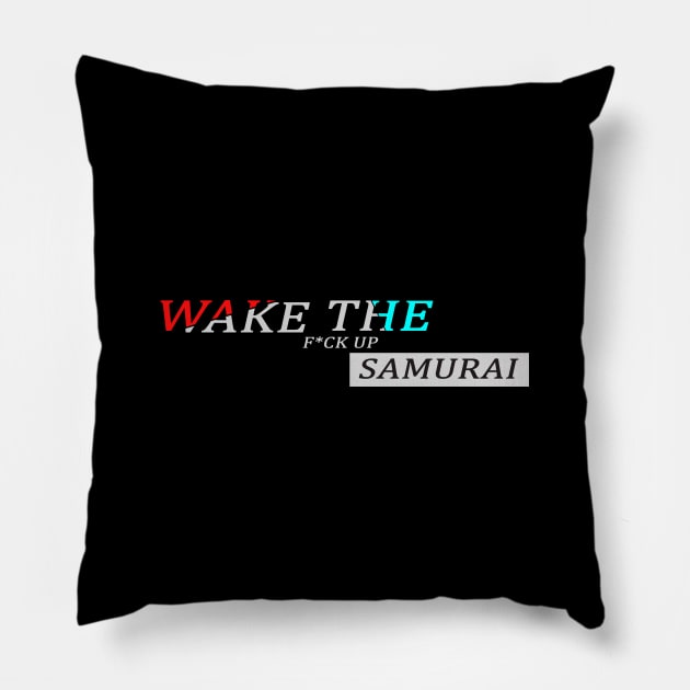 Wake the f*ck up samurai Pillow by Grigoriy