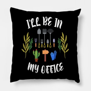 Regalo a tema di giardinaggio per un giardiniere Maglietta, I'll be in my office Pillow