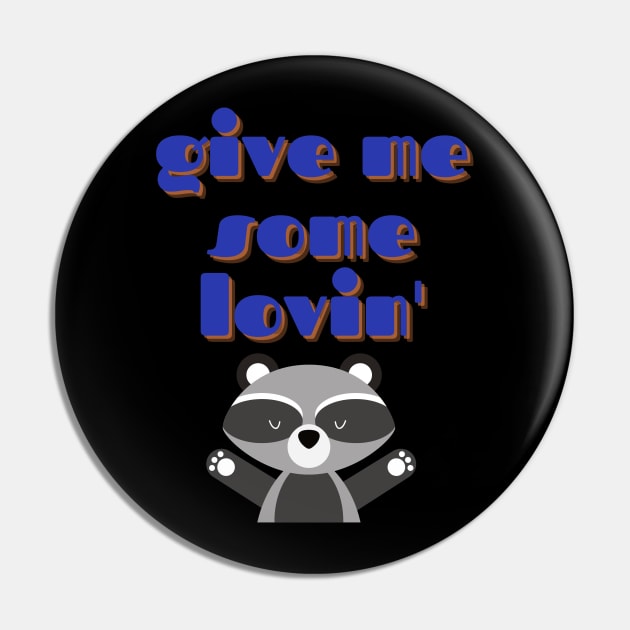 Raccoon Love, Give Me Some Lovin Pin by We Love Pop Culture