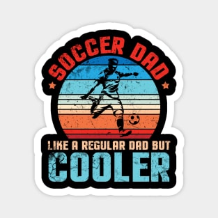 Soccer Dad Like A Regular Dad But Cooler Father Papa Player Magnet