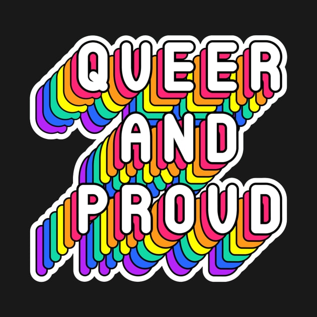 Queer And Proud Funny Humor Quote by Squeak Art