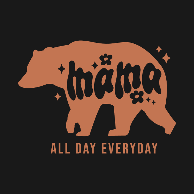 Mama Bear All Day Everyday by skstring