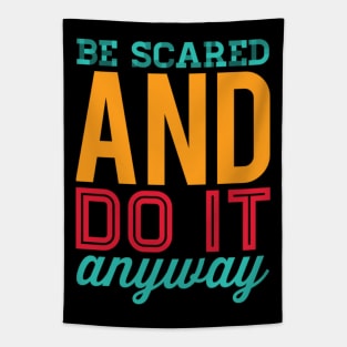 Be scared and do it anyway Be better than yesterday motivational quotes on apparel Tapestry