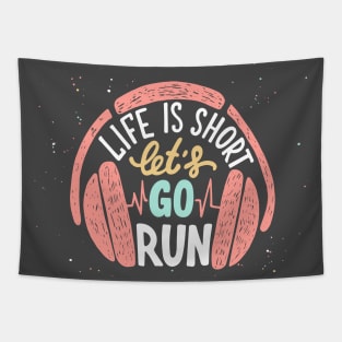 Life is short let's go run, Motivational Sport Running and Headphones Tapestry