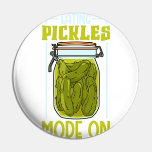 Eating pickles mode on - pickles Pin