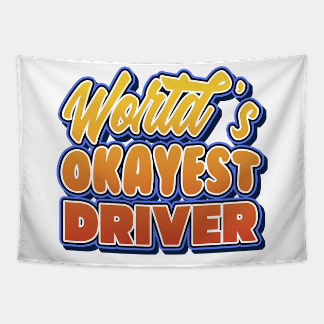 World's okayest driver. Perfect present for mother dad friend him or her Tapestry by SerenityByAlex