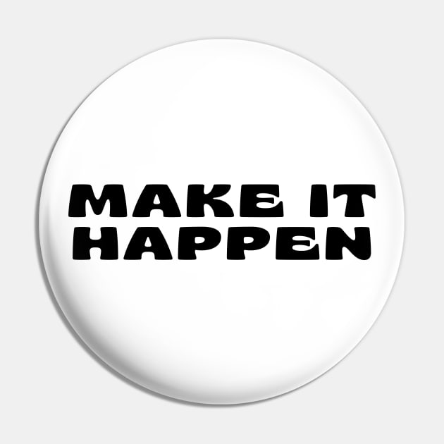 Make It Happen. Retro Typography Motivational and Inspirational Quote Pin by That Cheeky Tee