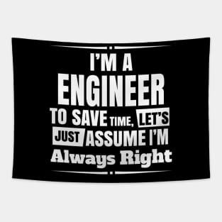 I'm A Engineer To Save Time Let's Just Assumew I'm Always Right Tapestry