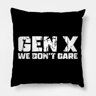 Gen X We Don't Care Pillow