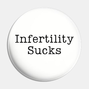 Infertility Sucks Pin