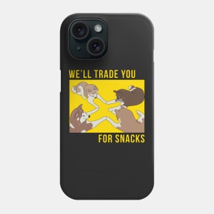 We'll Trade You for Snacks Phone Case