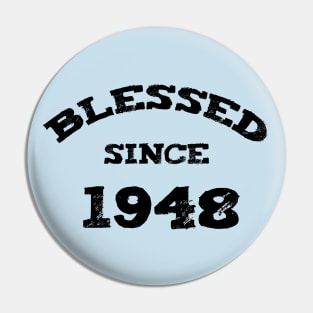 Blessed Since 1948 Funny Blessed Christian Birthday Pin