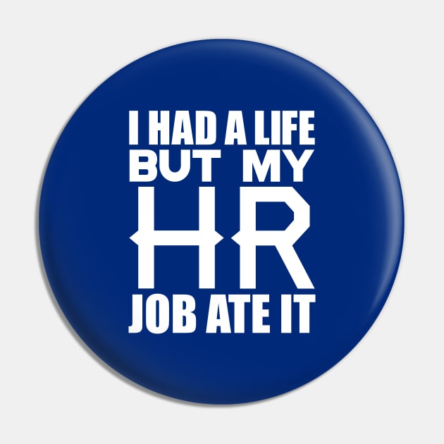 I had a life, but my HR job ate it Pin by colorsplash