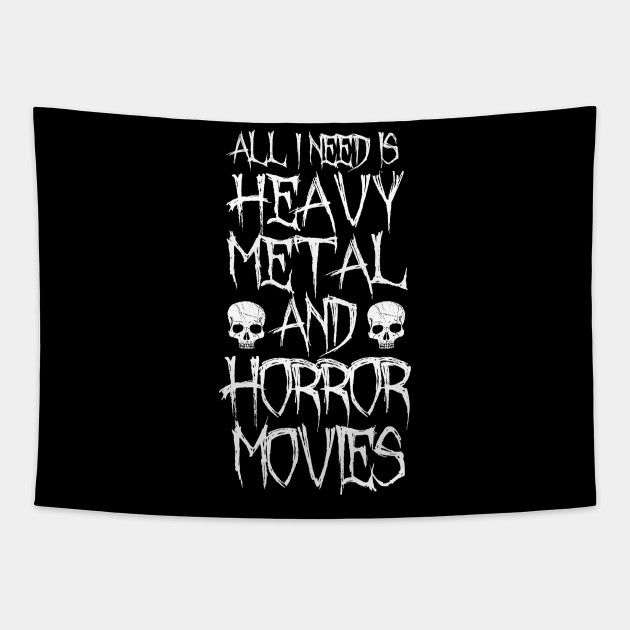 All I Need Is Heavy Metal And Horror Movies Horror Tapestry TeePublic