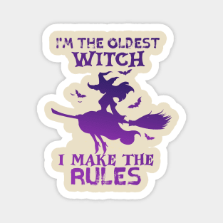 I'm The Oldest Witch I Make The Rules Magnet