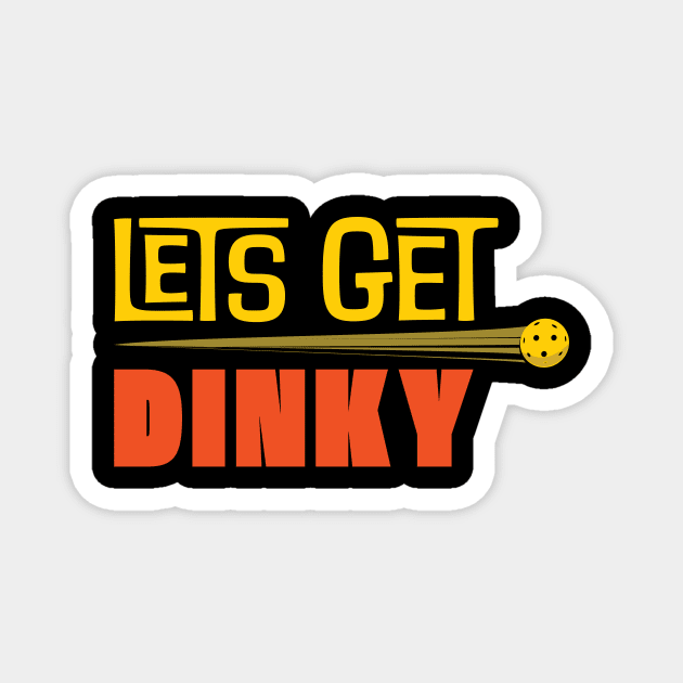PickleBall lets get dinky Magnet by RykeDesigns