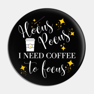 Hocus Pocus I Need Coffee to Focus Pin