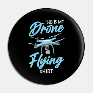 This is my Drone Flying Shirt Drone Pilot Pin