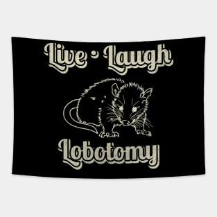 live laugh lobotomy funny opossum Tapestry