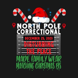North Pole Correctional Disturbing The Peace Made Family Wear Matching Christmas Pjs T-Shirt