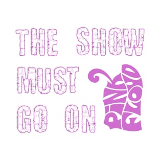 THE SHOW MUST GO ON (PINK FLOYD) T-Shirt
