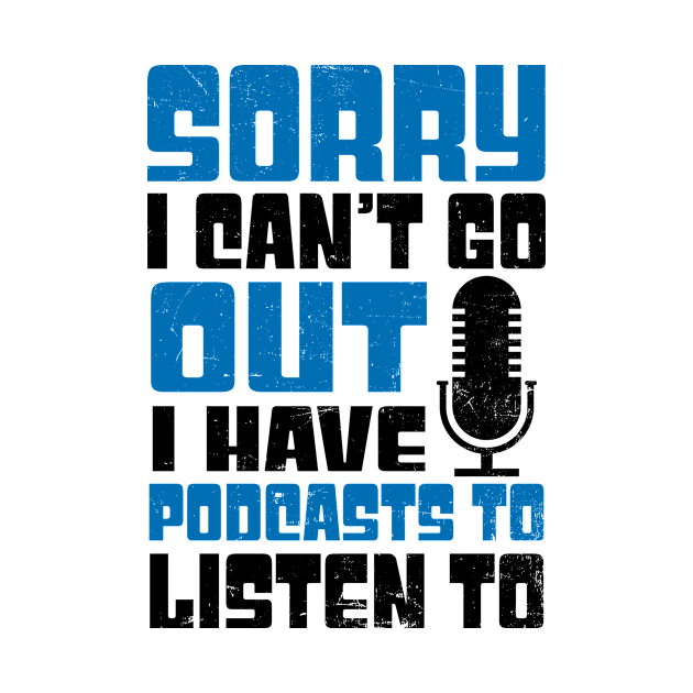 Podcaster Shirt | Sorry Can't Go Out by Gawkclothing