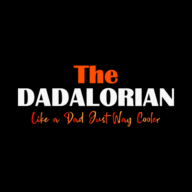 THE DADALORIAN Like a Dad Just Way Cooler DAD DAY by Easy Life