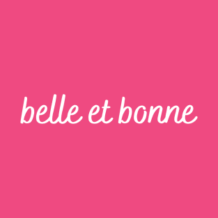 belle et bonne T-Shirt