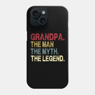 Grandpa - The Man - The Myth - The Legend Father's Day Gift Papa Phone Case