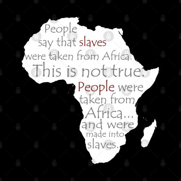 People Say Slaves Were Taken From Africa, Black History, Black Lives Matter, Civil Rights by UrbanLifeApparel