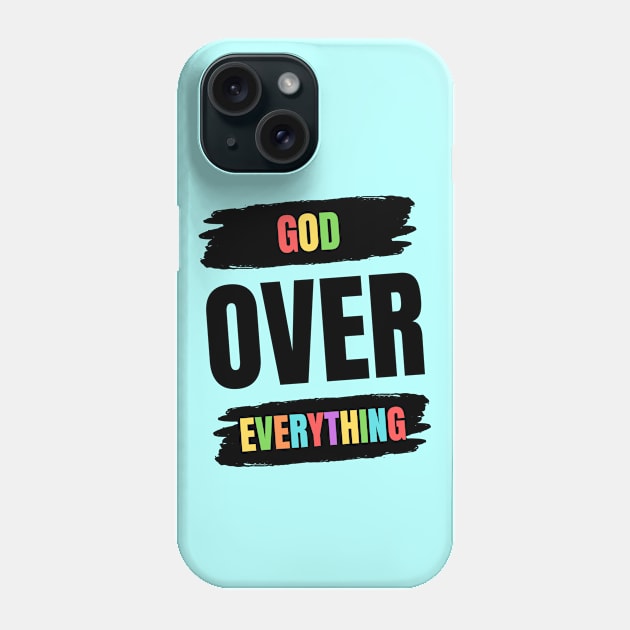 God Over Everything Phone Case by All Things Gospel