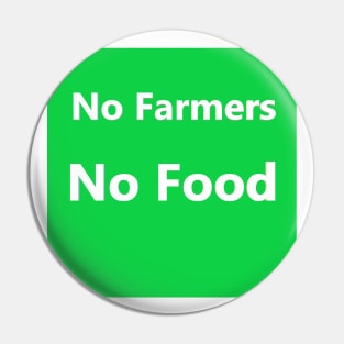No Farmers No Food Pin