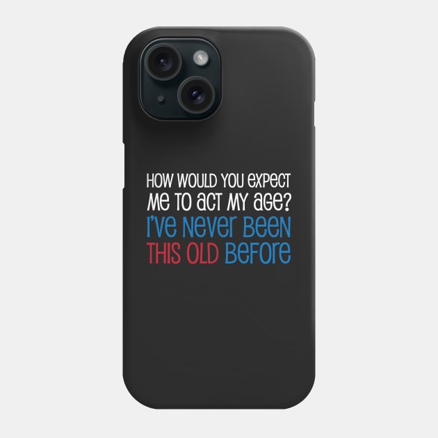 Act My Age (Dark B/G) Phone Case by WIZECROW