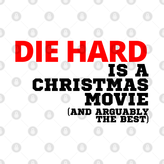 Die Hard Is A Christmas Movie by deanbeckton